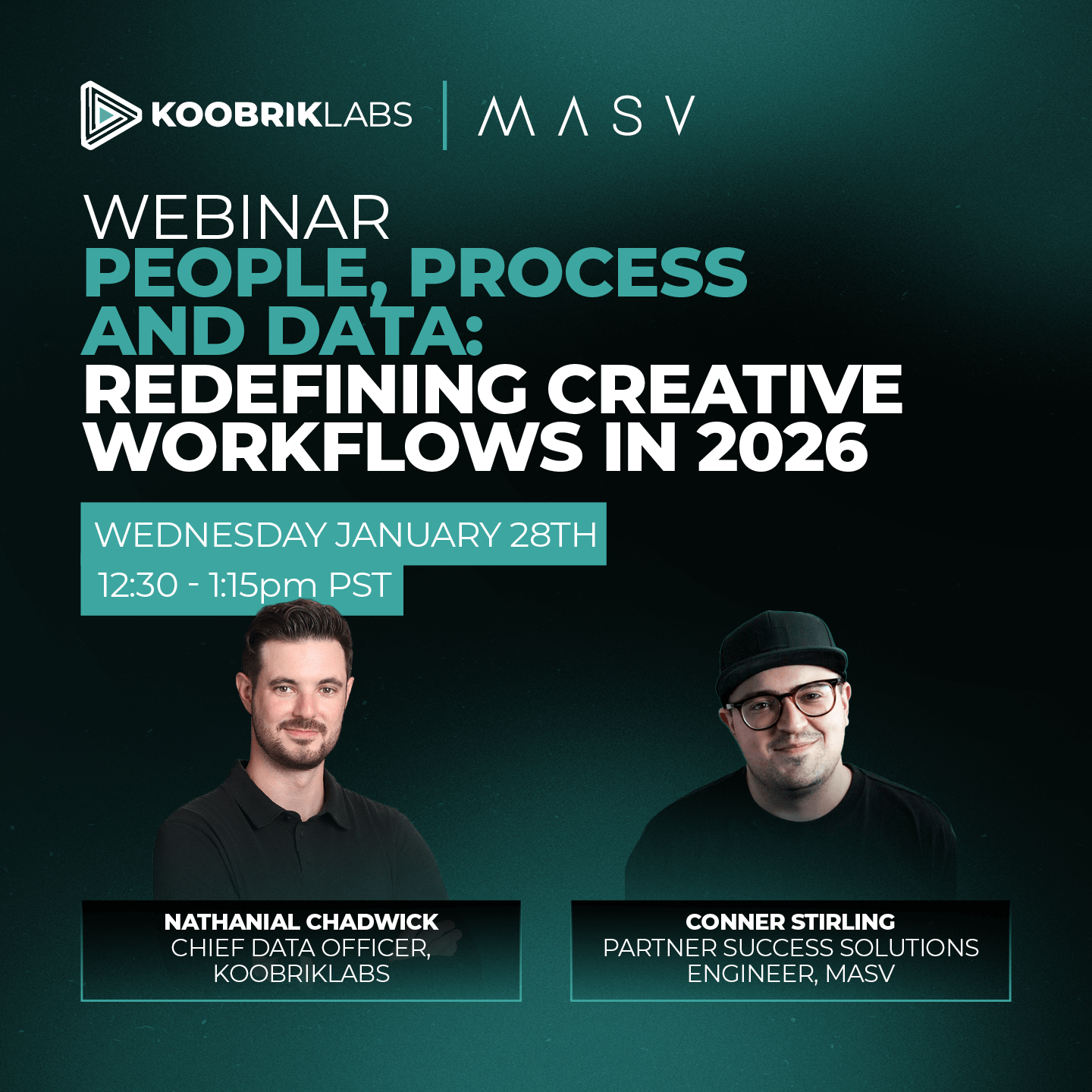 Webinar: People, Process, and Data<br />
Redefining creative workflows in 2026 with Nathanial Chadwick (KoobrikLabs) and Conner Stirling (MASV)