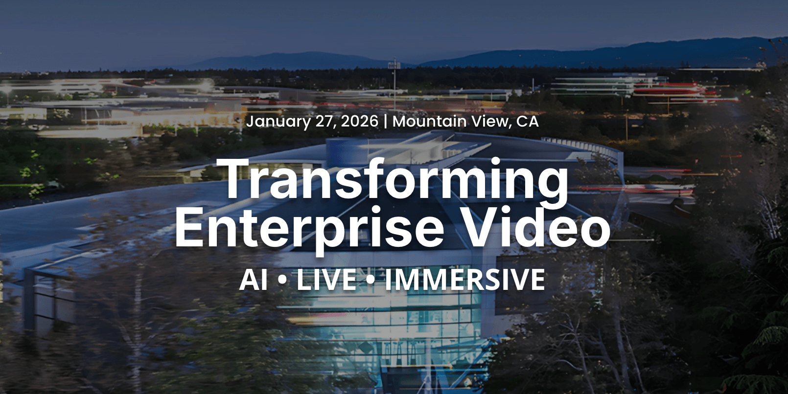 Silicon Valley skyline at dusk. Enterprise video transformation event in Mountain View, CA. AI, immersive tech.